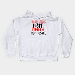 You Are More Than A Test Score Kids Hoodie